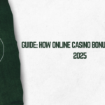 Guide: How Online Casino Bonuses Work in 2025