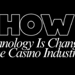 How Technology Is Changing the Casino Industry